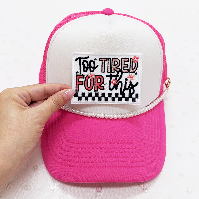 TOO TIRED FOR THIS  Embroidered Iron-On Patch