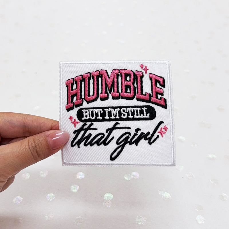 HUMBLE BUT I'M STILL that girl Embroidered Iron-On Patch