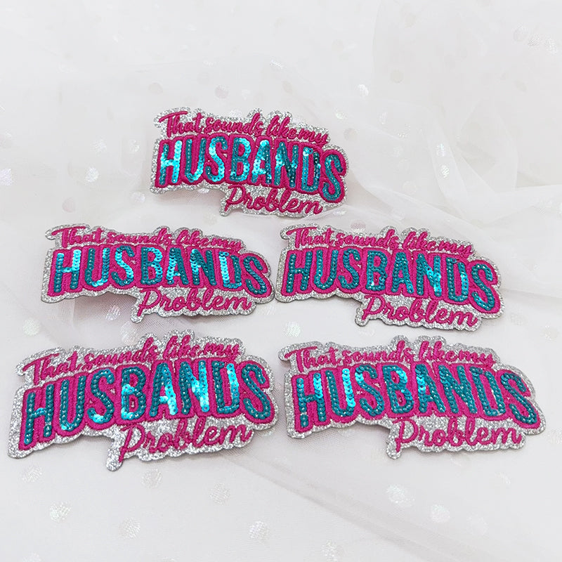 SEQUIN THAT SOUNDS LIKE MY HUSBAND'S PROBLEM Embroidered Hat Patch