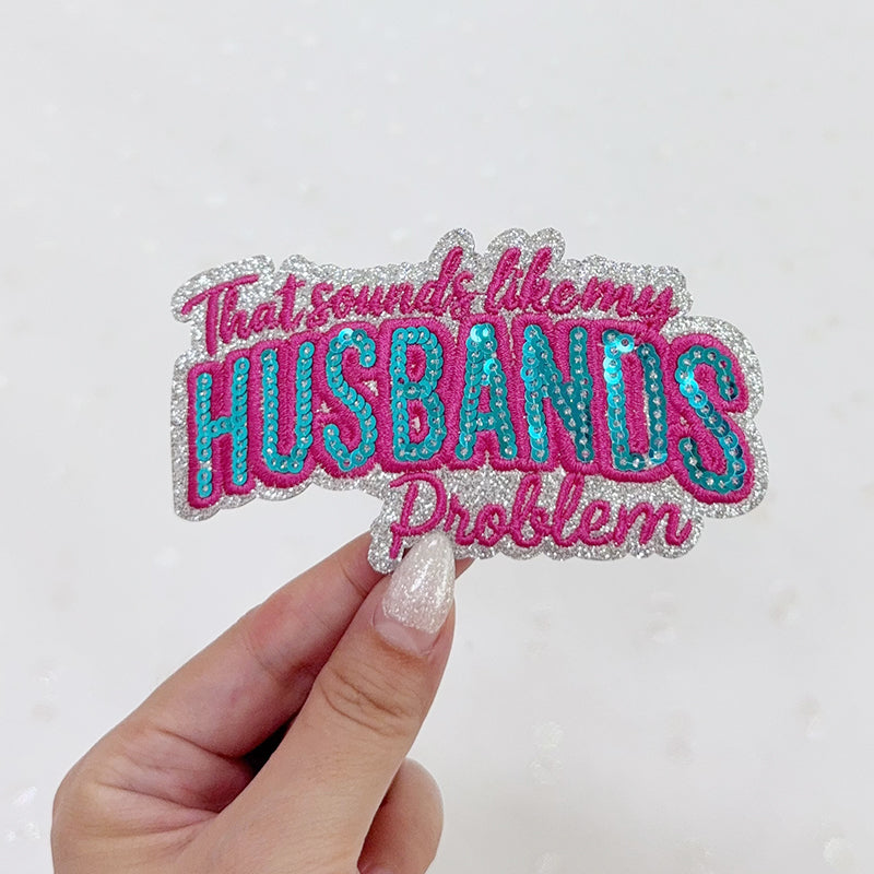 SEQUIN THAT SOUNDS LIKE MY HUSBAND'S PROBLEM Embroidered Hat Patch