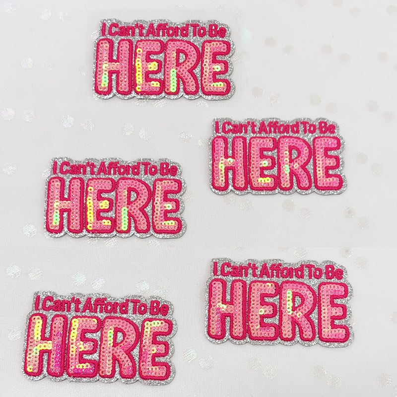 SEQUIN I CAN'T NOT AFFORD TO BE HERE Embroidered Hat Patch