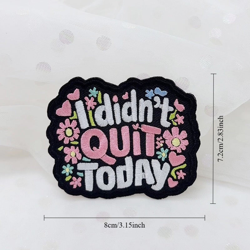 I didn't QUIT Today Embroidered Iron-On Patch