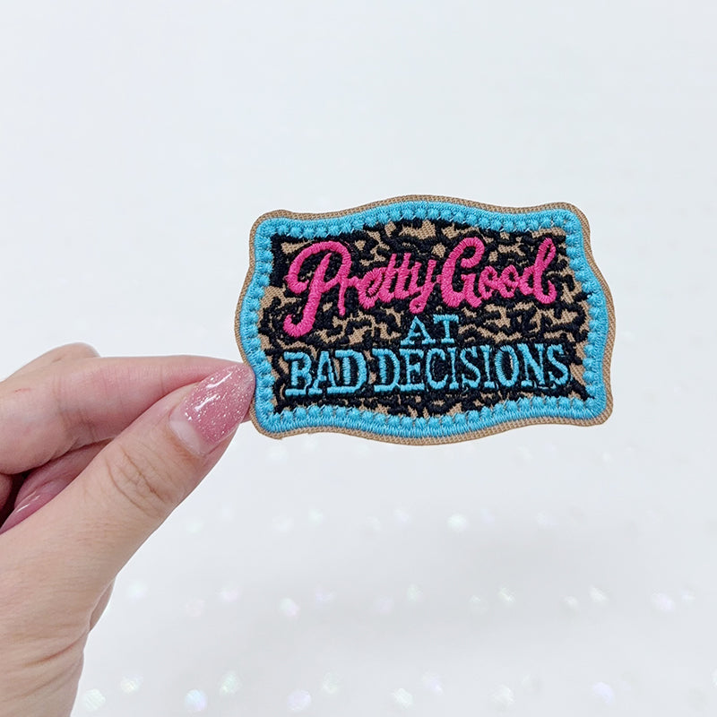 Pretty Good At Bad Decisions Embroidered Iron-On Patch