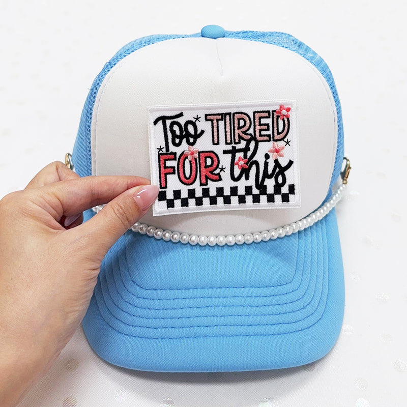 TOO TIRED FOR THIS  Embroidered Iron-On Patch