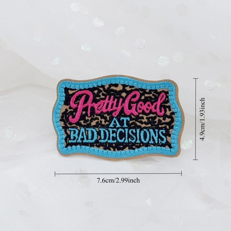 Pretty Good At Bad Decisions Embroidered Iron-On Patch
